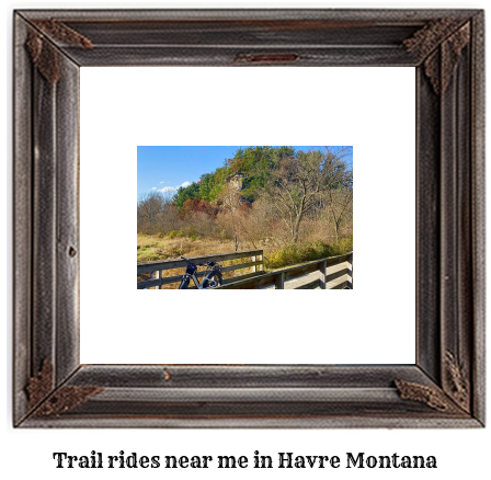 trail rides near me in Havre, Montana